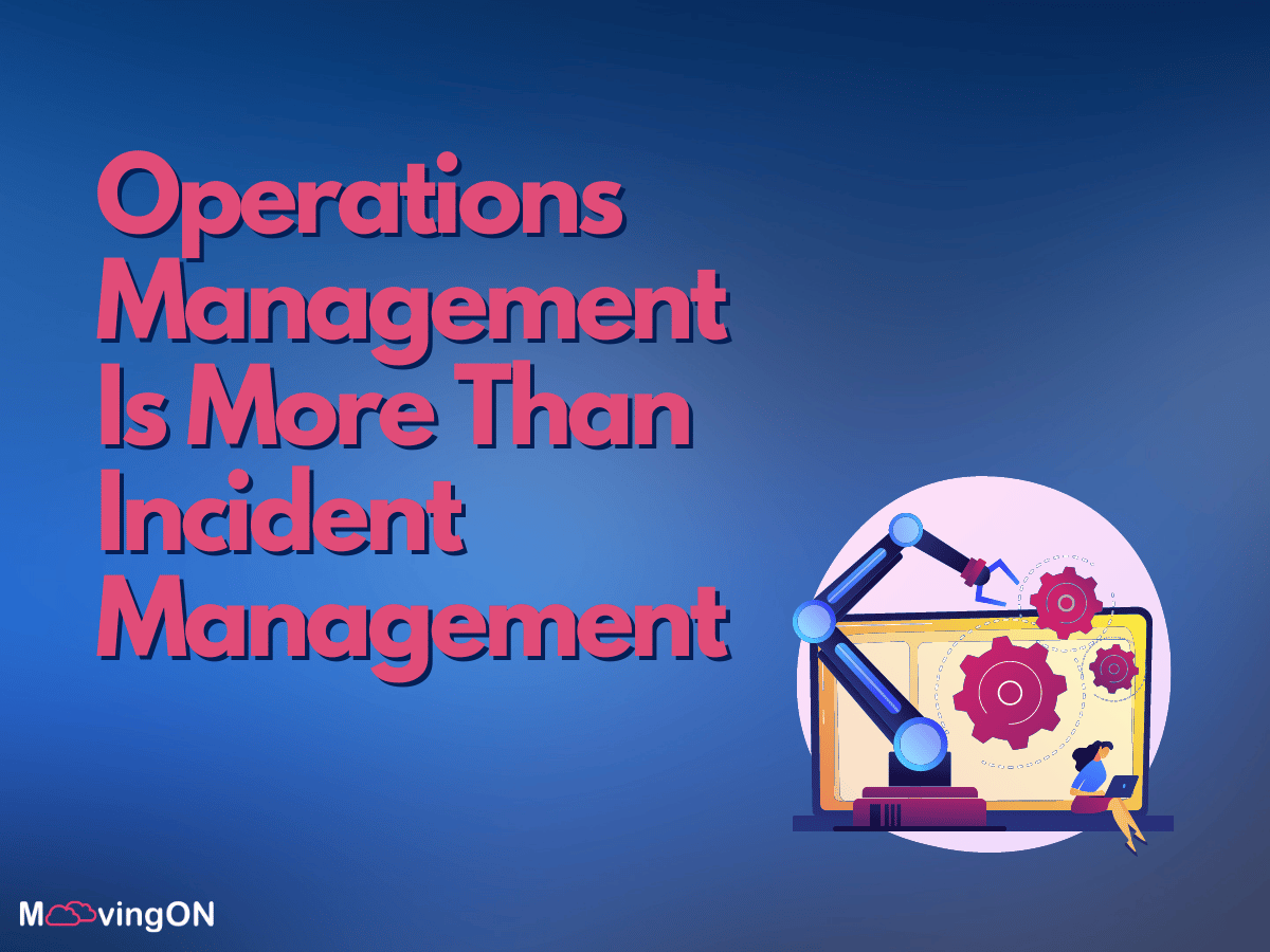 Operations Management Is More Than Incident Management